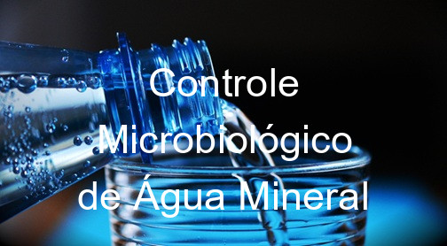 Controle Microbiológico de Água Mineral
