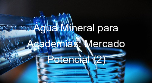 Água Mineral para Academias: Mercado Potencial (2)