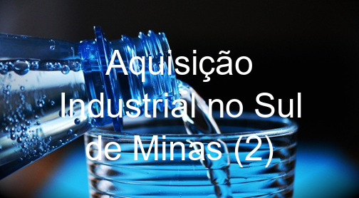 Aquisição Industrial no Sul de Minas (2)