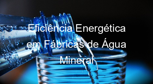 Eficiência Energética em Fábricas de Água Mineral