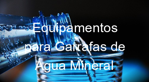 Equipamentos para Garrafas de Água Mineral