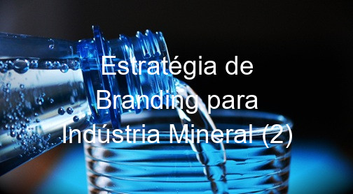 Estratégia de Branding para Indústria Mineral (2)