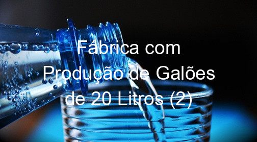 Fábrica com Produção de Galões de 20 Litros (2)