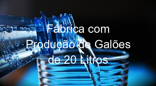 Fábrica com Produção de Galões de 20 Litros