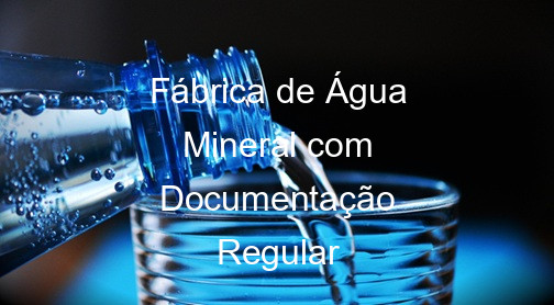 Fábrica de Água Mineral com Documentação Regular