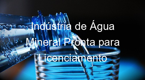 Indústria de Água Mineral Pronta para Licenciamento