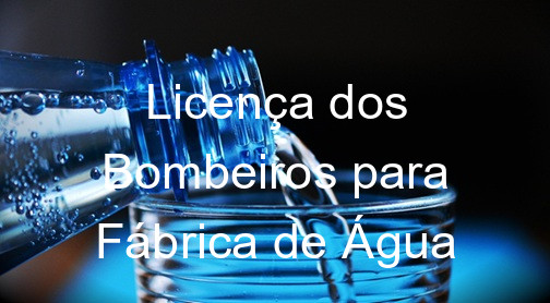Licença dos Bombeiros para Fábrica de Água