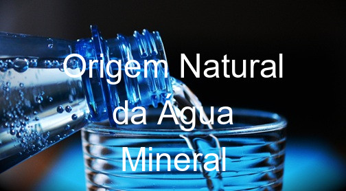 Origem Natural da Água Mineral