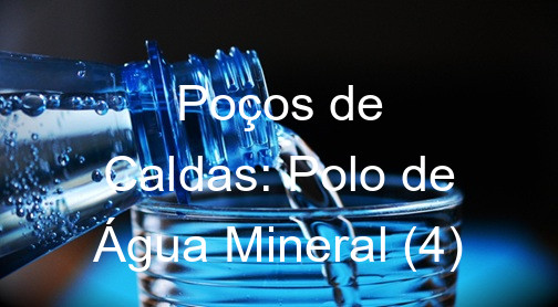Poços de Caldas: Polo de Água Mineral (4)