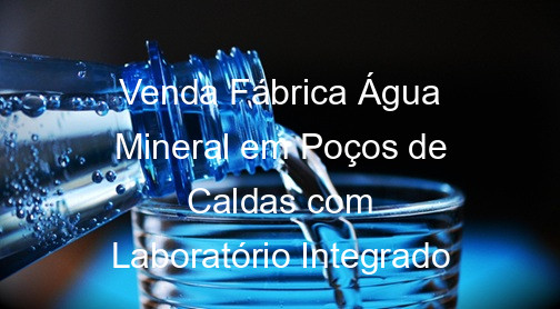 Venda Fábrica Água Mineral em Poços de Caldas com Laboratório Integrado