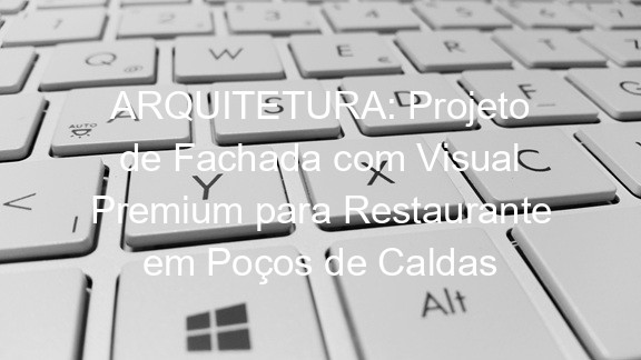 ARQUITETURA: Projeto de Fachada com Visual Premium para Restaurante em Poços de Caldas