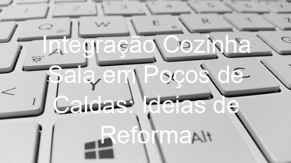 Integração Cozinha Sala em Poços de Caldas: Ideias de Reforma
