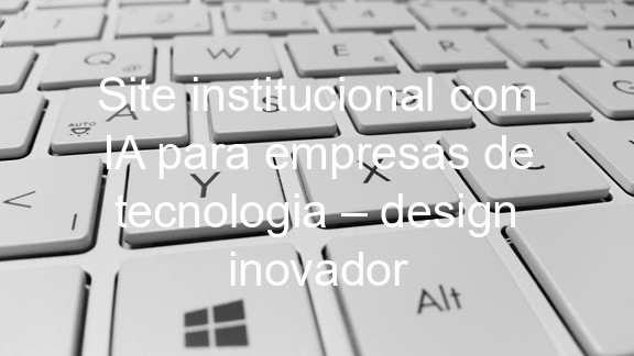 Site institucional com IA para empresas de tecnologia – design inovador