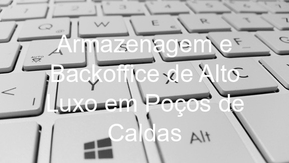 Armazenagem e Backoffice de Alto Luxo em Poços de Caldas