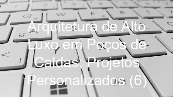 Arquitetura de Alto Luxo em Poços de Caldas: Projetos Personalizados (6)
