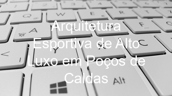 Arquitetura Esportiva de Alto Luxo em Poços de Caldas