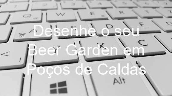 Desenhe o seu Beer Garden em Poços de Caldas