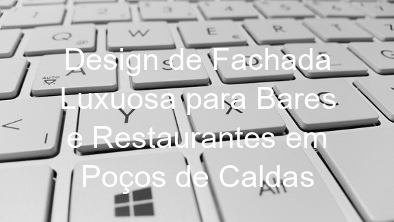 Design de Fachada Luxuosa para Bares e Restaurantes em Poços de Caldas