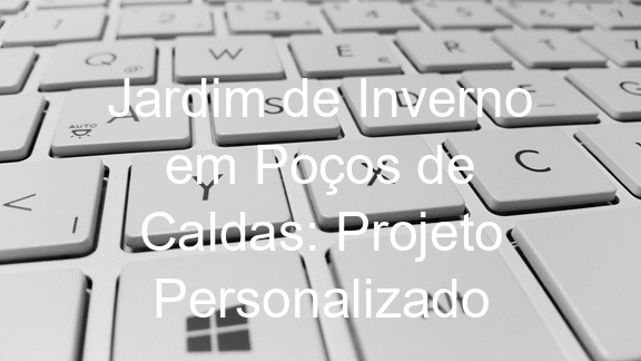 Jardim de Inverno em Poços de Caldas: Projeto Personalizado