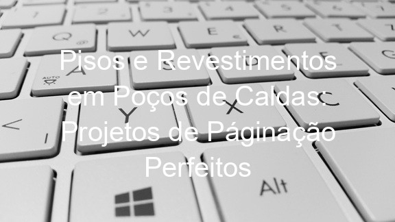 Pisos e Revestimentos em Poços de Caldas: Projetos de Páginação Perfeitos
