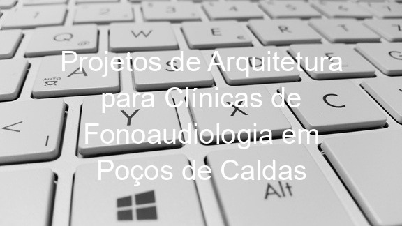 Projetos de Arquitetura para Clínicas de Fonoaudiologia em Poços de Caldas
