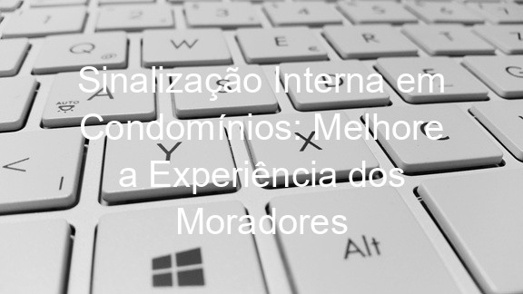 Sinalização Interna em Condomínios: Melhore a Experiência dos Moradores
