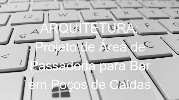 ARQUITETURA: Projeto de Área de Passadoria para Bar em Poços de Caldas