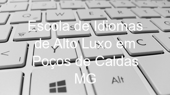 Escola de Idiomas de Alto Luxo em Poços de Caldas MG
