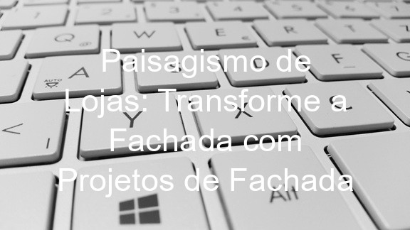 Paisagismo de Lojas: Transforme a Fachada com Projetos de Fachada