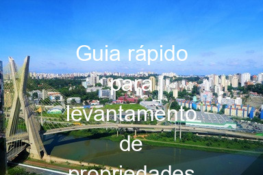 Guia rápido para levantamento de propriedades rurais em SP