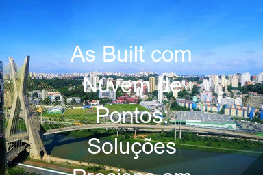 As Built com Nuvem de Pontos: Soluções Precisas em São Paulo (2)