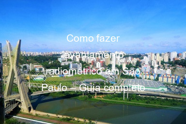 Como fazer levantamento radiométrico em São Paulo – Guia completo