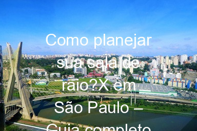 Como planejar sua sala de raio?X em São Paulo – Guia completo