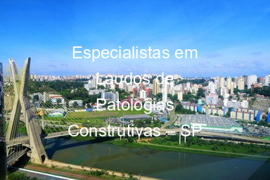 Especialistas em Laudos de Patologias Construtivas – SP