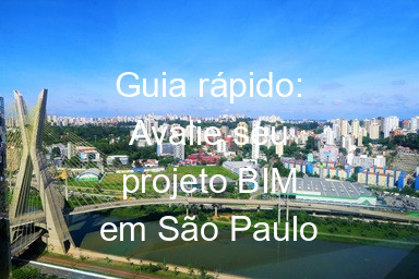 Guia rápido: Avalie seu projeto BIM em São Paulo