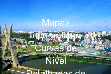 Mapas Topográficos: Curvas de Nível Detalhadas de São Paulo
