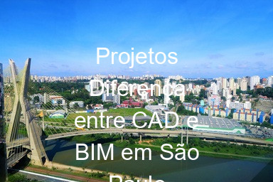 Projetos Diferença entre CAD e BIM em São Paulo