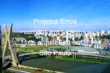 Projetos Erros comuns em projetos de arquitetura em São Paulo