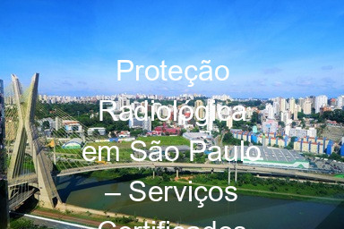 Proteção Radiológica em São Paulo – Serviços Certificados
