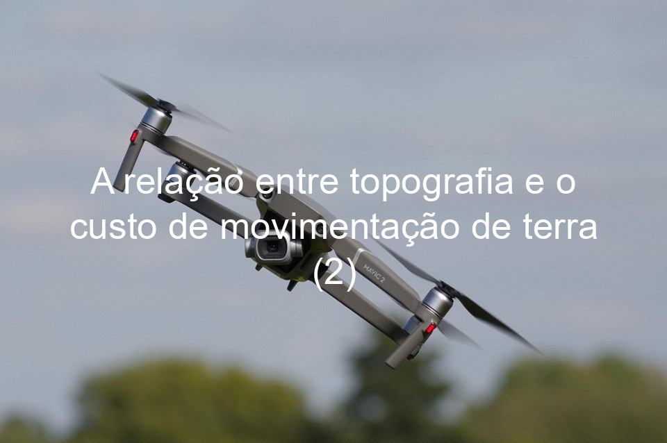 A relação entre topografia e o custo de movimentação de terra (2)