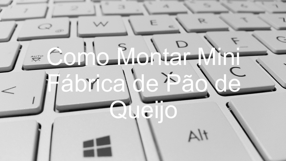 Como Montar Mini Fábrica de Pão de Queijo