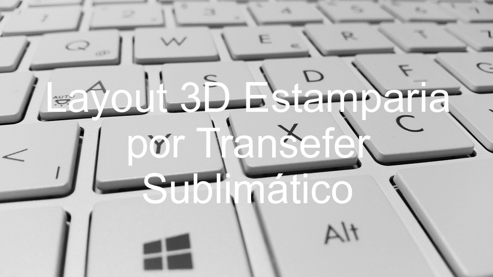 Layout 3D Estamparia por Transefer Sublimático
