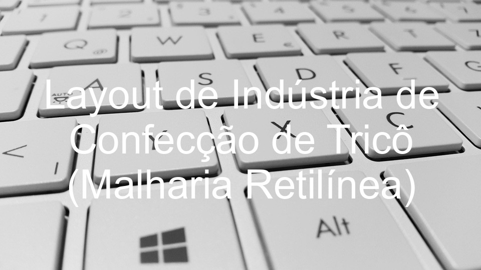 Layout de Indústria de Confecção de Tricô (Malharia Retilínea)