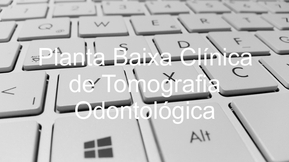 Planta Baixa Clínica de Tomografia Odontológica
