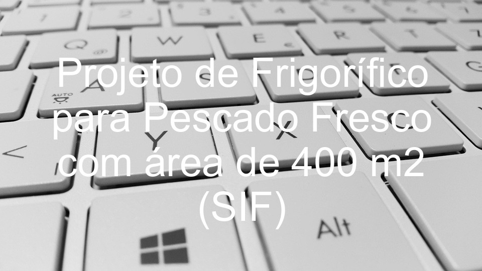 Projeto de Frigorífico para Pescado Fresco com área de 400 m2 (SIF)