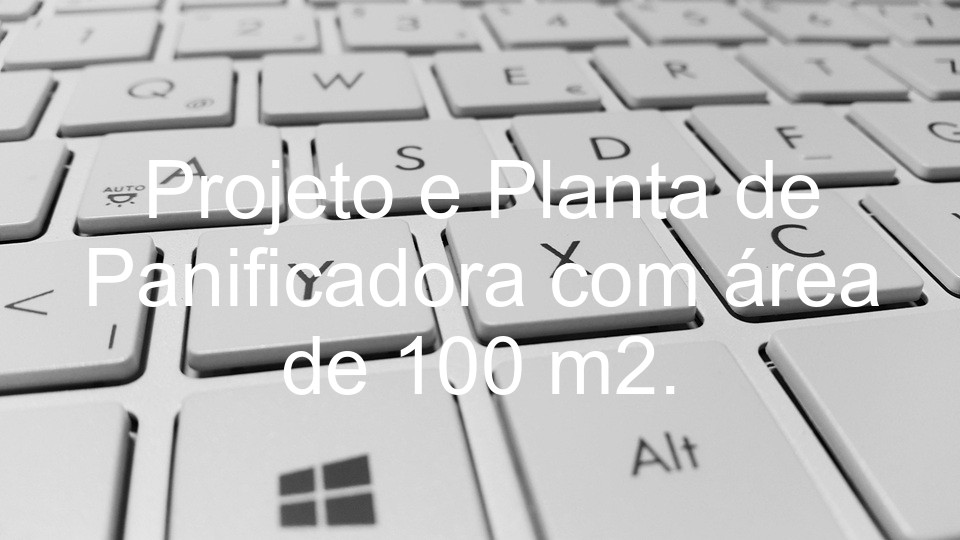 Projeto e Planta de Panificadora com área de 100 m2.