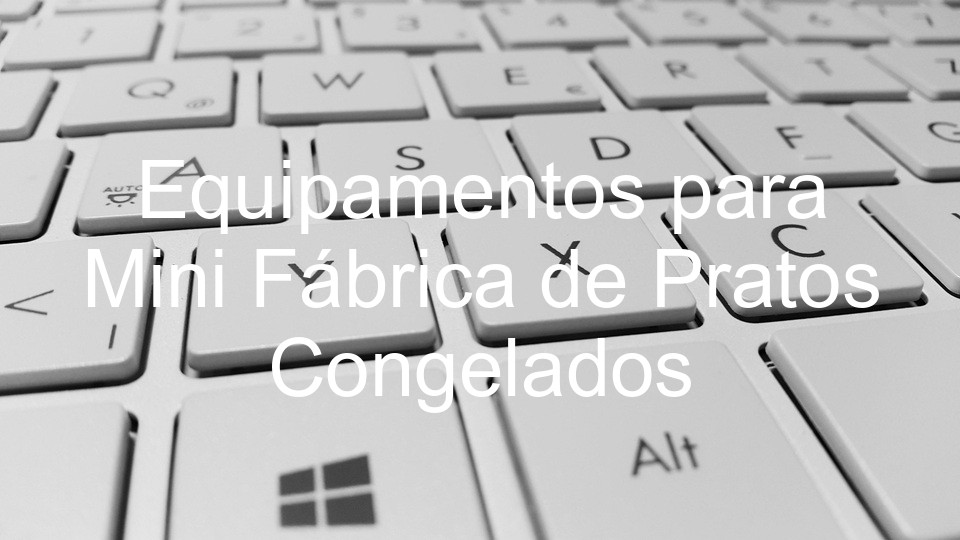 Equipamentos para Mini Fábrica de Pratos Congelados