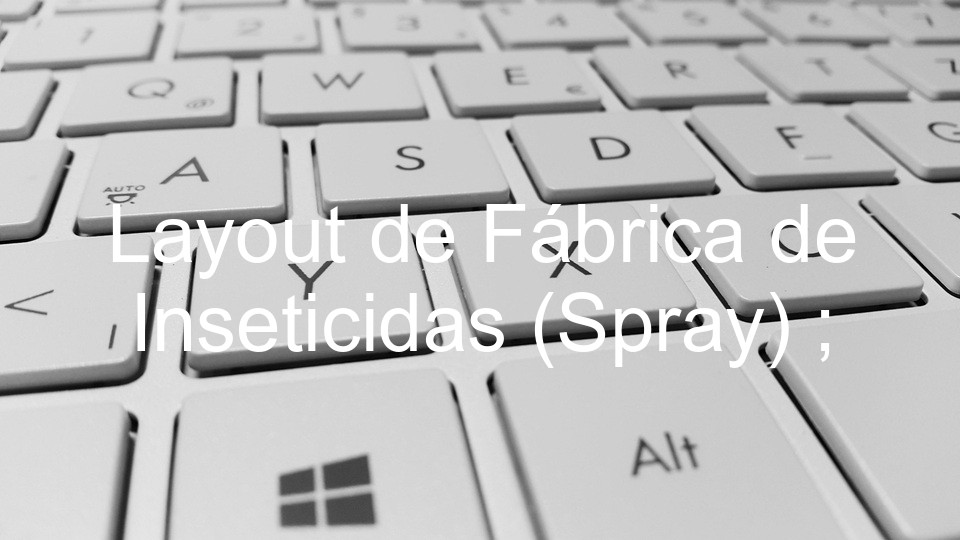Layout de Fábrica de Inseticidas (Spray) ;