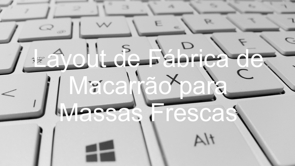 Layout de Fábrica de Macarrão para Massas Frescas