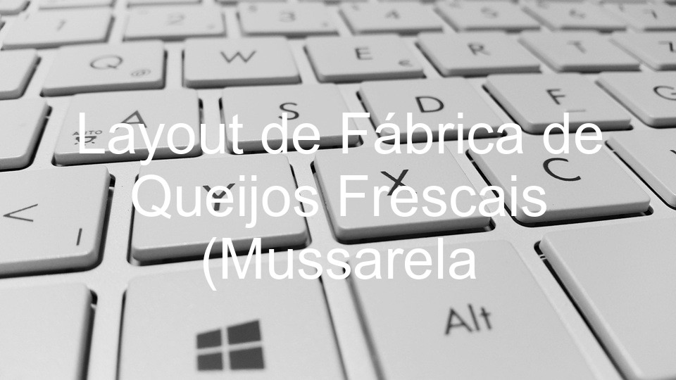 Layout de Fábrica de Queijos Frescais (Mussarela
